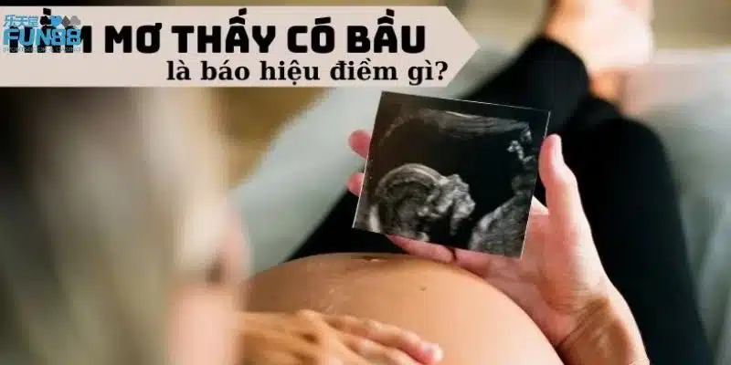 Các con số nên đánh khi mơ thấy bản thân đang có bầu